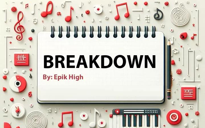 Lirik lagu: Breakdown oleh Epik High :: Cari Lirik Lagu di WowKeren.com ?