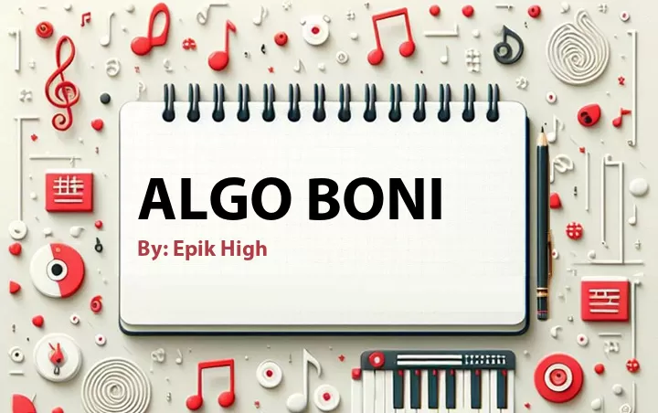 Lirik lagu: Algo Boni oleh Epik High :: Cari Lirik Lagu di WowKeren.com ?