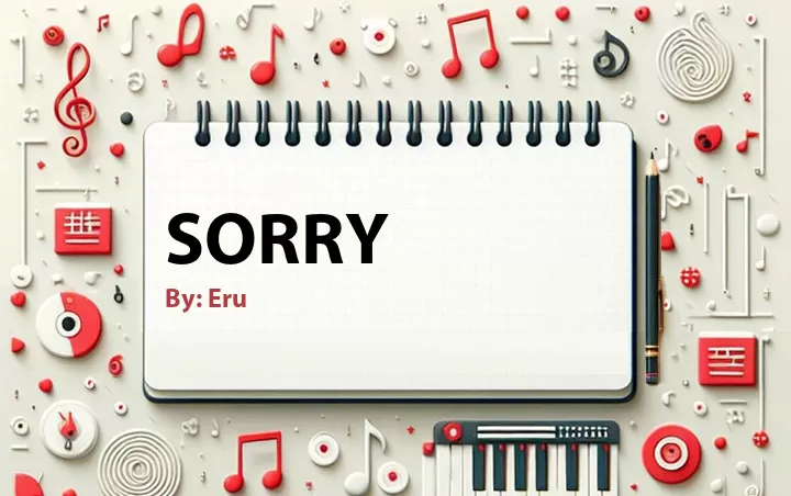 Lirik lagu: Sorry oleh Eru :: Cari Lirik Lagu di WowKeren.com ?