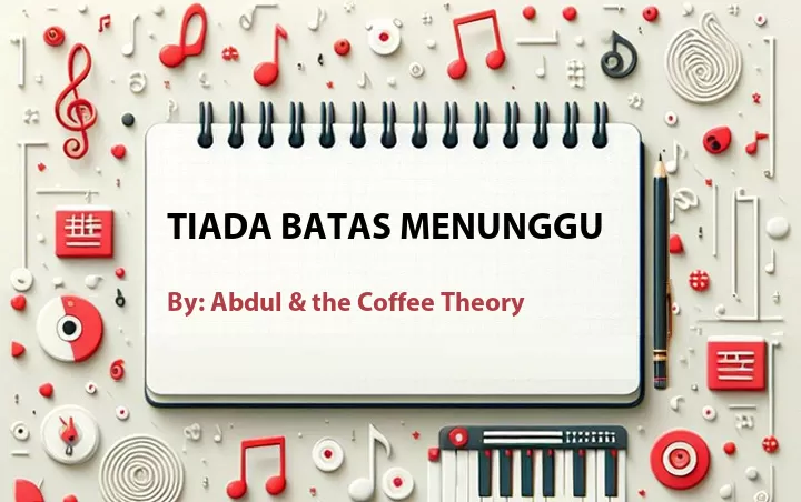 Lirik lagu: Tiada Batas Menunggu oleh Abdul & the Coffee Theory :: Cari Lirik Lagu di WowKeren.com ?