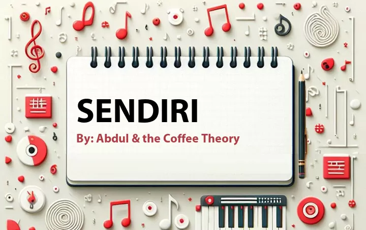 Lirik lagu: Sendiri oleh Abdul & the Coffee Theory :: Cari Lirik Lagu di WowKeren.com ?
