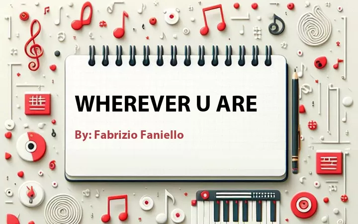 Lirik lagu: Wherever U Are oleh Fabrizio Faniello :: Cari Lirik Lagu di WowKeren.com ?
