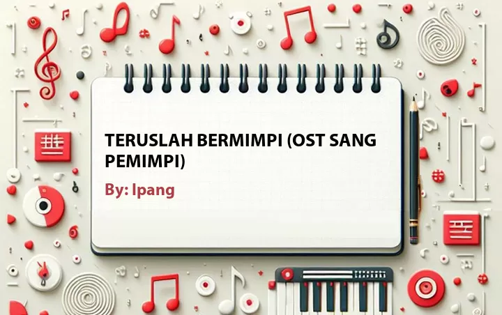 Lirik lagu: Teruslah Bermimpi (OST Sang Pemimpi) oleh Ipang :: Cari Lirik Lagu di WowKeren.com ?
