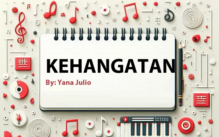 Lirik lagu: Kehangatan oleh Yana Julio :: Cari Lirik Lagu di WowKeren.com ?
