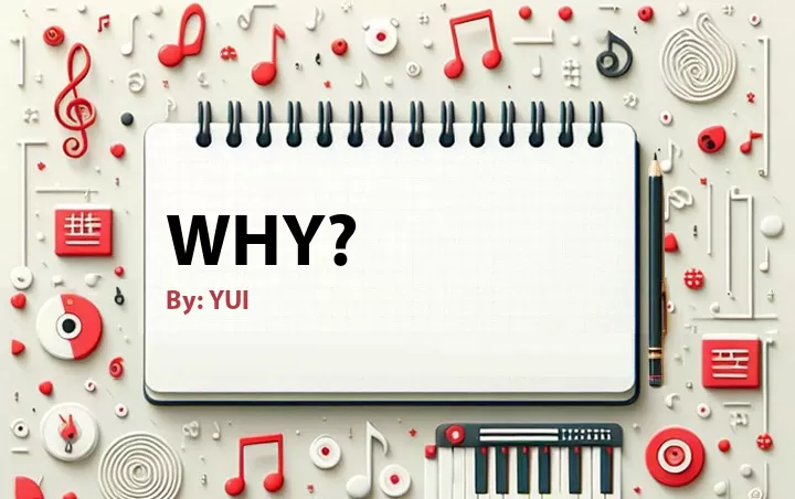 Lirik lagu: Why? oleh YUI :: Cari Lirik Lagu di WowKeren.com ?