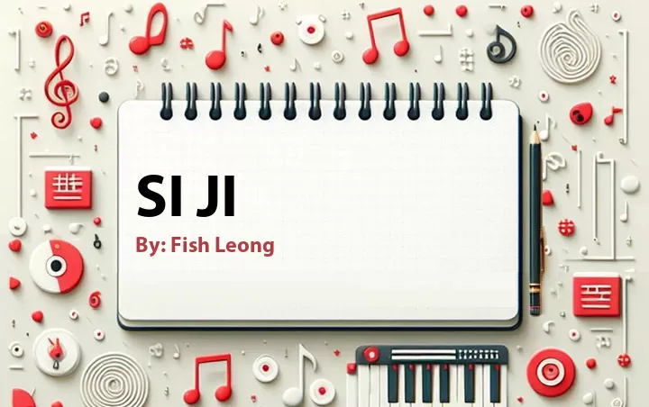 Lirik lagu: Si Ji oleh Fish Leong :: Cari Lirik Lagu di WowKeren.com ?