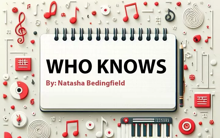 Lirik lagu: Who Knows oleh Natasha Bedingfield :: Cari Lirik Lagu di WowKeren.com ?