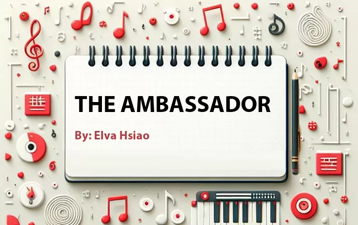 Lirik lagu: The Ambassador oleh Elva Hsiao :: Cari Lirik Lagu di WowKeren.com ?