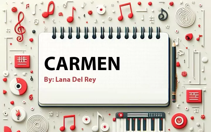 Lirik lagu: Carmen oleh Lana Del Rey :: Cari Lirik Lagu di WowKeren.com ?