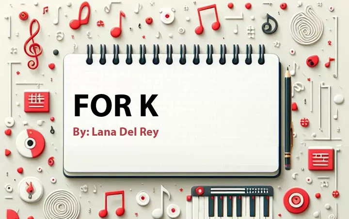 Lirik lagu: For K oleh Lana Del Rey :: Cari Lirik Lagu di WowKeren.com ?