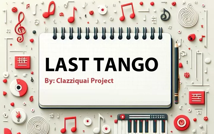 Lirik lagu: Last Tango oleh Clazziquai Project :: Cari Lirik Lagu di WowKeren.com ?