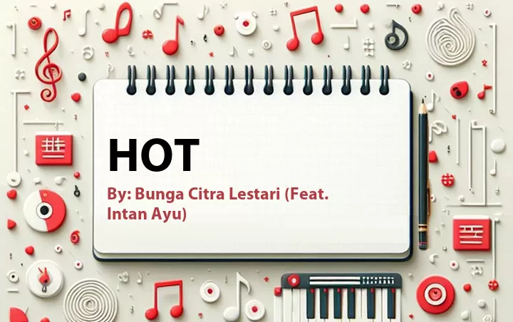 Lirik lagu: HOT oleh Bunga Citra Lestari :: Cari Lirik Lagu di WowKeren.com ?