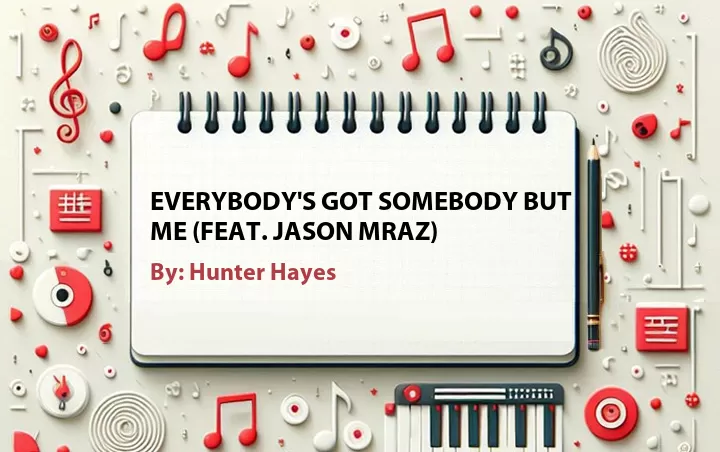 Lirik lagu: Everybody's Got Somebody But Me (Feat. Jason Mraz) oleh Hunter Hayes :: Cari Lirik Lagu di WowKeren.com ?