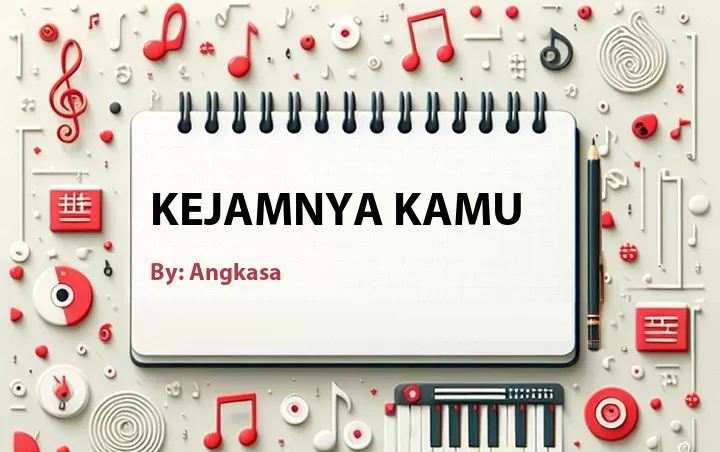 Lirik lagu: Kejamnya Kamu oleh Angkasa :: Cari Lirik Lagu di WowKeren.com ?