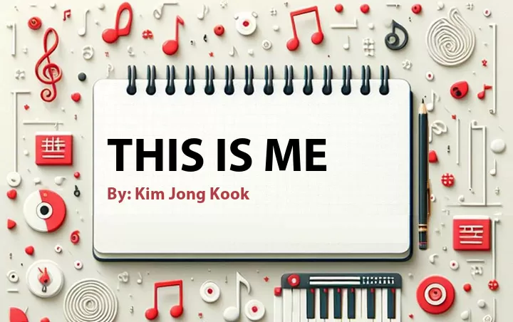 Lirik lagu: This Is Me oleh Kim Jong Kook :: Cari Lirik Lagu di WowKeren.com ?