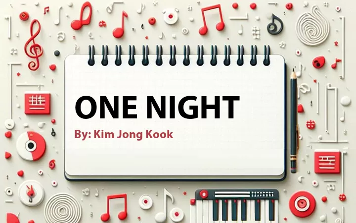 Lirik lagu: One Night oleh Kim Jong Kook :: Cari Lirik Lagu di WowKeren.com ?
