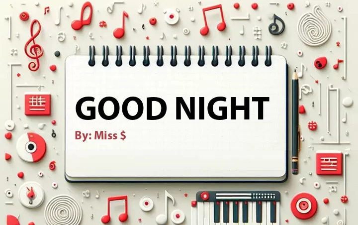 Lirik lagu: Good Night oleh Miss $ :: Cari Lirik Lagu di WowKeren.com ?