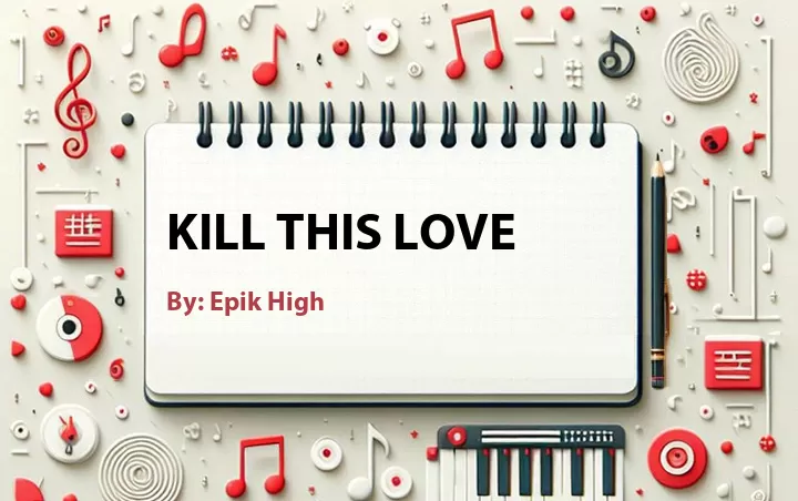 Lirik lagu: Kill This Love oleh Epik High :: Cari Lirik Lagu di WowKeren.com ?