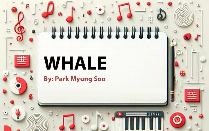 Lirik lagu: Whale oleh Park Myung Soo :: Cari Lirik Lagu di WowKeren.com ?