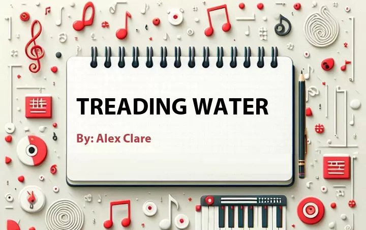 Lirik lagu: Treading Water oleh Alex Clare :: Cari Lirik Lagu di WowKeren.com ?