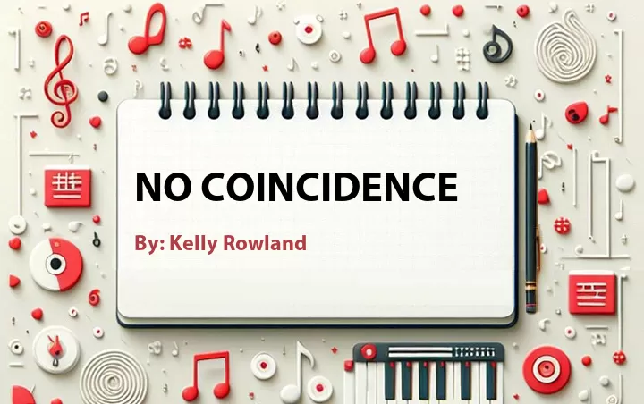 Lirik lagu: No Coincidence oleh Kelly Rowland :: Cari Lirik Lagu di WowKeren.com ?