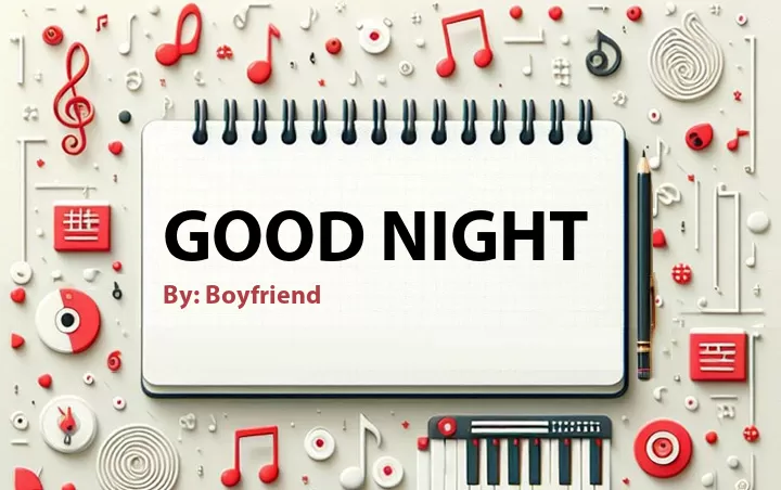 Lirik lagu: Good Night oleh Boyfriend :: Cari Lirik Lagu di WowKeren.com ?