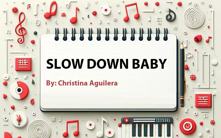 Lirik lagu: Slow Down Baby oleh Christina Aguilera :: Cari Lirik Lagu di WowKeren.com ?