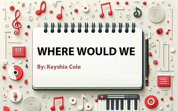 Lirik lagu: Where Would We oleh Keyshia Cole :: Cari Lirik Lagu di WowKeren.com ?