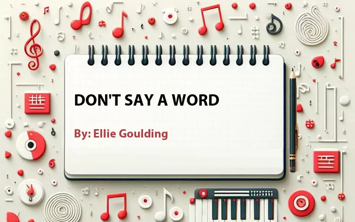 Lirik lagu: Don't Say a Word oleh Ellie Goulding :: Cari Lirik Lagu di WowKeren.com ?