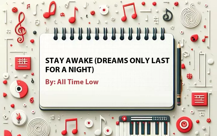 Lirik lagu: Stay Awake (Dreams Only Last for a Night) oleh All Time Low :: Cari Lirik Lagu di WowKeren.com ?