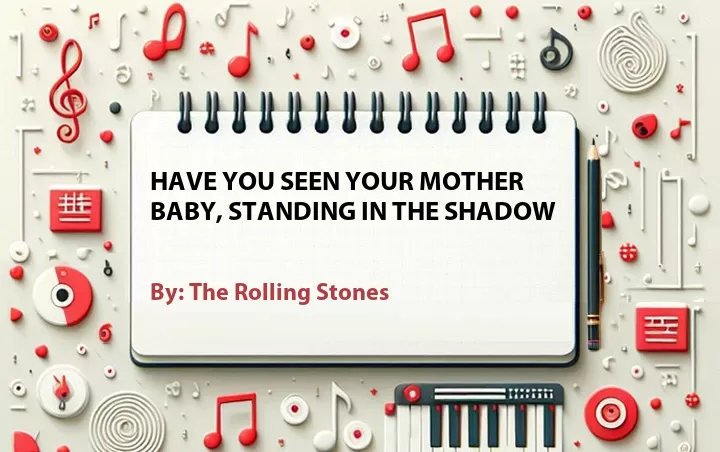 Lirik lagu: Have You Seen Your Mother Baby, Standing in the Shadow oleh The Rolling Stones :: Cari Lirik Lagu di WowKeren.com ?