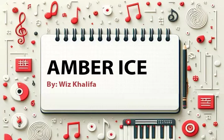 Lirik lagu: Amber Ice oleh Wiz Khalifa :: Cari Lirik Lagu di WowKeren.com ?