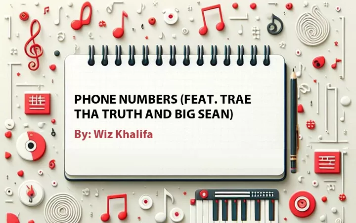 Lirik lagu: Phone Numbers (Feat. Trae Tha Truth and Big Sean) oleh Wiz Khalifa :: Cari Lirik Lagu di WowKeren.com ?