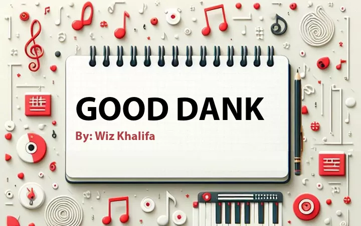 Lirik lagu: Good Dank oleh Wiz Khalifa :: Cari Lirik Lagu di WowKeren.com ?