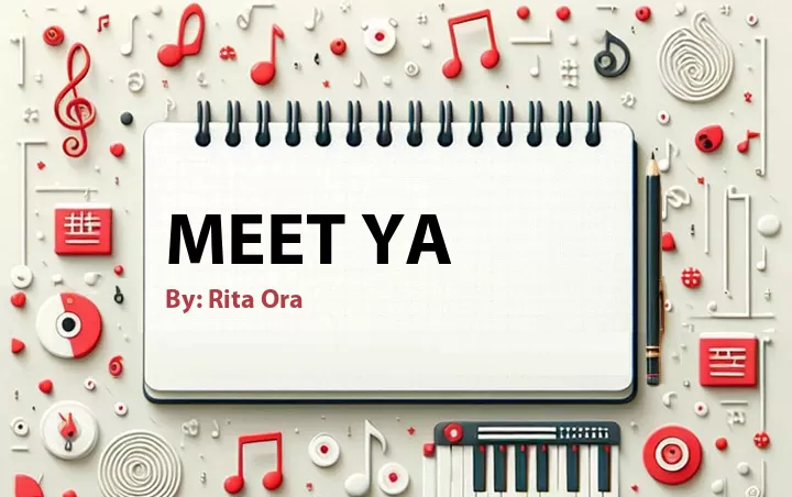 Lirik lagu: Meet Ya oleh Rita Ora :: Cari Lirik Lagu di WowKeren.com ?