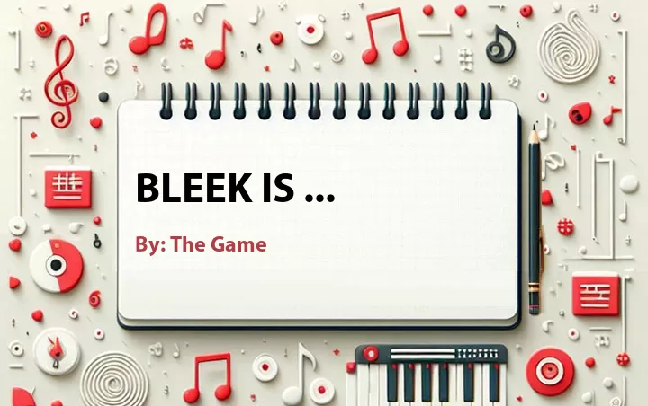 Lirik lagu: Bleek Is ... oleh The Game :: Cari Lirik Lagu di WowKeren.com ?