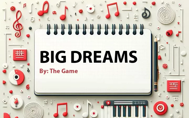 Lirik lagu: Big Dreams oleh The Game :: Cari Lirik Lagu di WowKeren.com ?