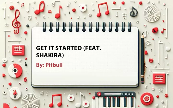 Lirik lagu: Get It Started (Feat. Shakira) oleh Pitbull :: Cari Lirik Lagu di WowKeren.com ?
