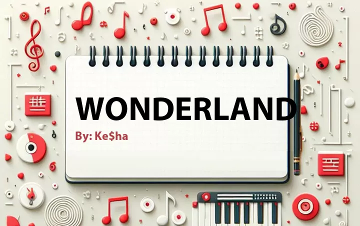 Lirik lagu: Wonderland oleh Ke$ha :: Cari Lirik Lagu di WowKeren.com ?