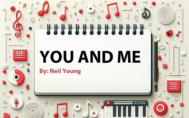 Lirik lagu: You and Me oleh Neil Young :: Cari Lirik Lagu di WowKeren.com ?