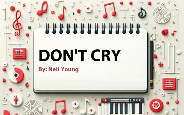 Lirik lagu: Don't Cry oleh Neil Young :: Cari Lirik Lagu di WowKeren.com ?