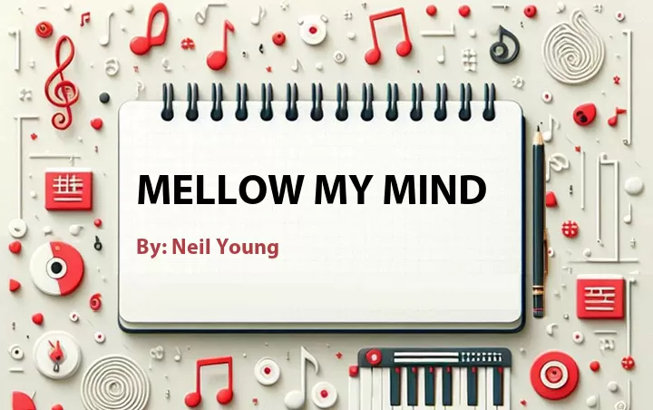 Lirik lagu: Mellow My Mind oleh Neil Young :: Cari Lirik Lagu di WowKeren.com ?