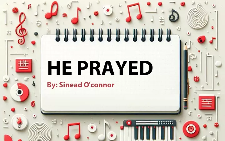 Lirik lagu: He Prayed oleh Sinead O'connor :: Cari Lirik Lagu di WowKeren.com ?