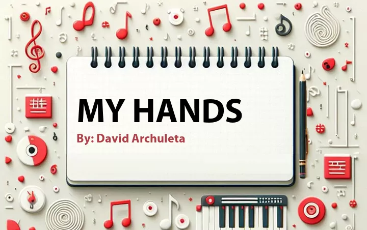 Lirik lagu: My Hands oleh David Archuleta :: Cari Lirik Lagu di WowKeren.com ?