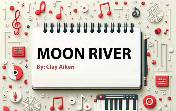 Lirik lagu: Moon River oleh Clay Aiken :: Cari Lirik Lagu di WowKeren.com ?