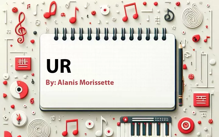 Lirik lagu: UR oleh Alanis Morissette :: Cari Lirik Lagu di WowKeren.com ?