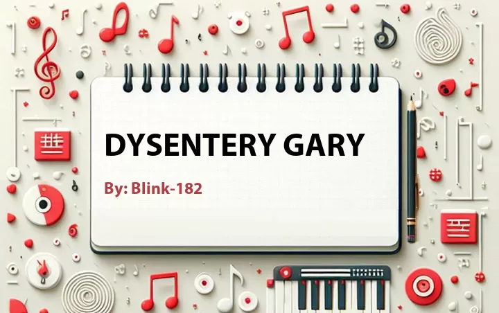 Lirik lagu: Dysentery Gary oleh Blink-182 :: Cari Lirik Lagu di WowKeren.com ?