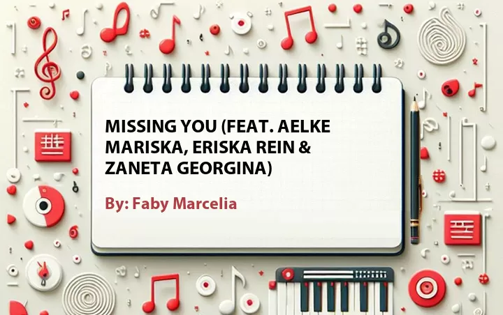 Lirik lagu: Missing You (Feat. Aelke Mariska, Eriska Rein & Zaneta Georgina) oleh Faby Marcelia :: Cari Lirik Lagu di WowKeren.com ?