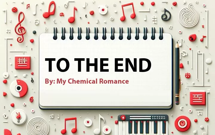 Lirik lagu: To the End oleh My Chemical Romance :: Cari Lirik Lagu di WowKeren.com ?