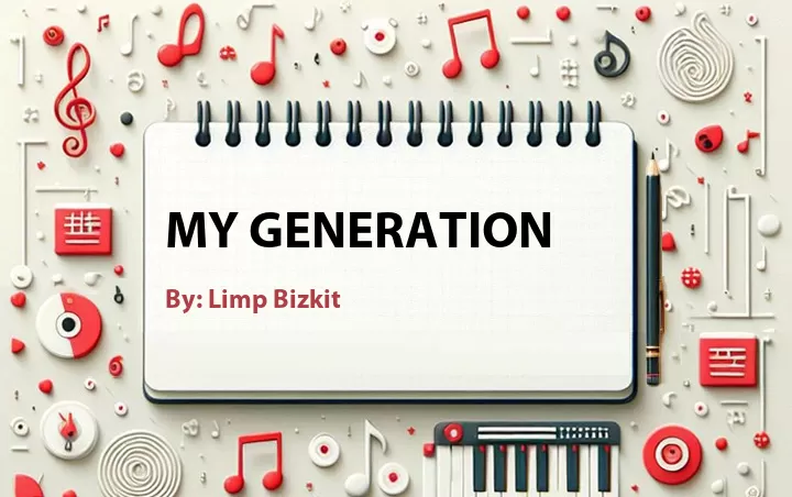 Lirik lagu: My Generation oleh Limp Bizkit :: Cari Lirik Lagu di WowKeren.com ?